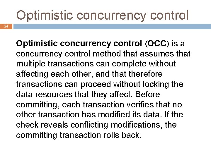 Optimistic concurrency control 24 Optimistic concurrency control (OCC) is a concurrency control method that