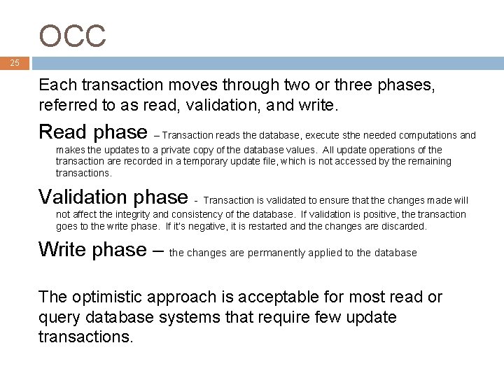 OCC 25 Each transaction moves through two or three phases, referred to as read,