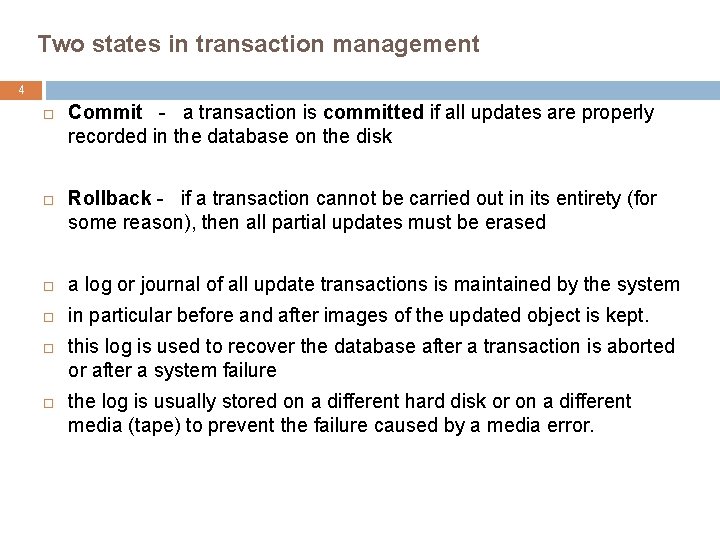 Two states in transaction management 4 Commit - a transaction is committed if all