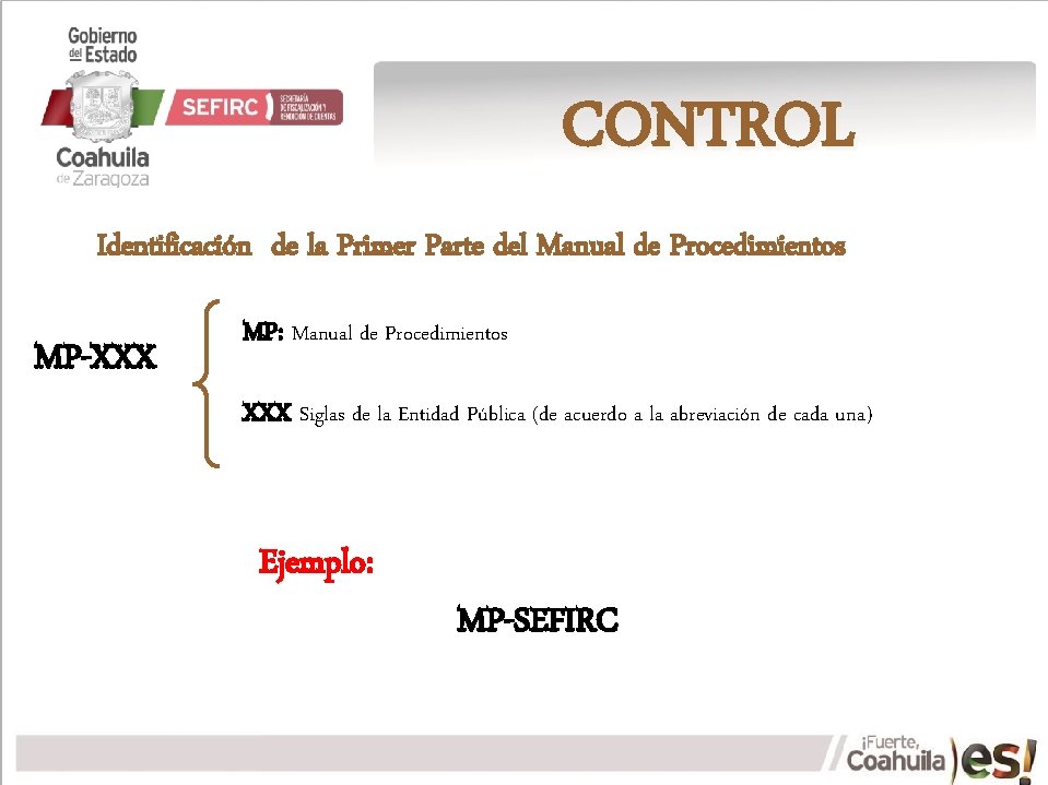 CONTROL Identificación de la Primer Parte del Manual de Procedimientos MP-XXX MP: Manual de