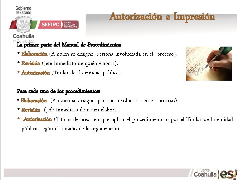 Autorización e Impresión La primer parte del Manual de Procedimientos • Elaboración (A quien