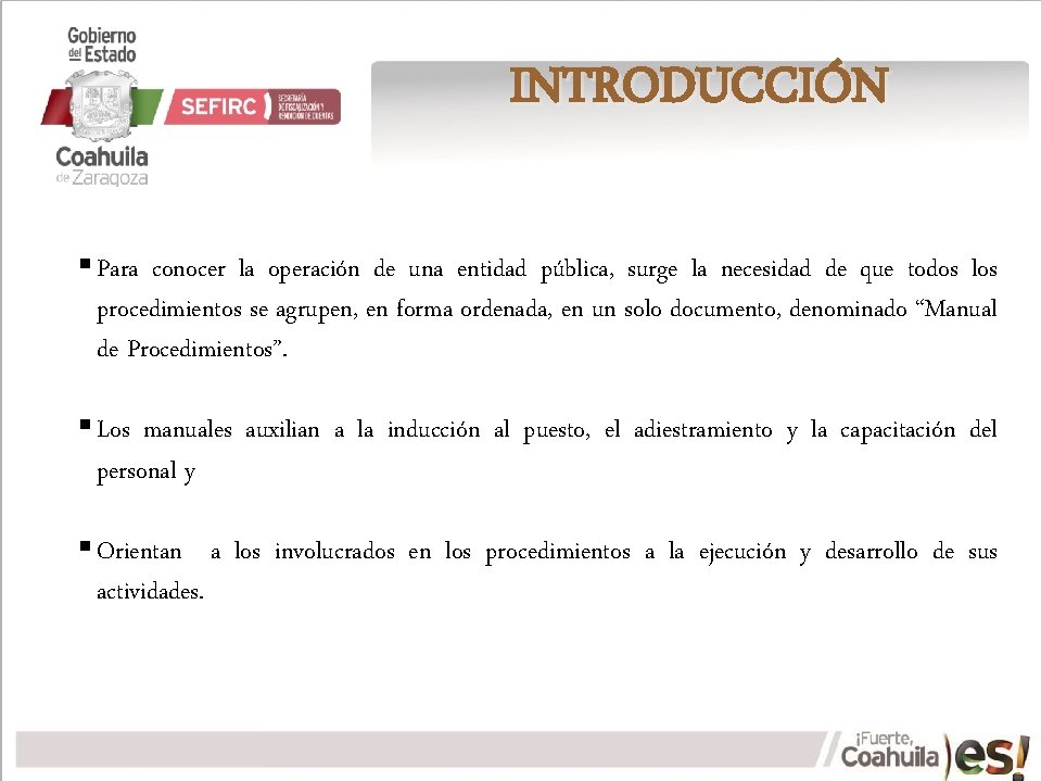 INTRODUCCIÓN § Para conocer la operación de una entidad pública, surge la necesidad de