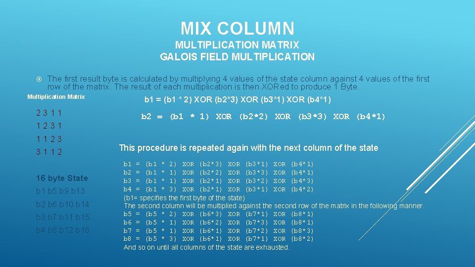 MIX COLUMN MULTIPLICATION MATRIX GALOIS FIELD MULTIPLICATION The first result byte is calculated by