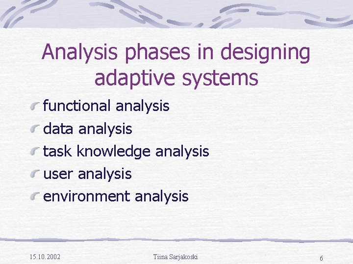 Analysis phases in designing adaptive systems functional analysis data analysis task knowledge analysis user