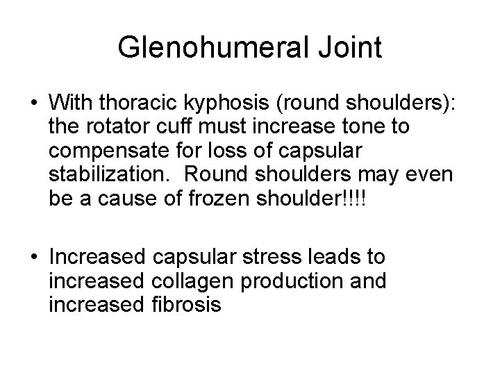 Glenohumeral Joint • With thoracic kyphosis (round shoulders): the rotator cuff must increase tone