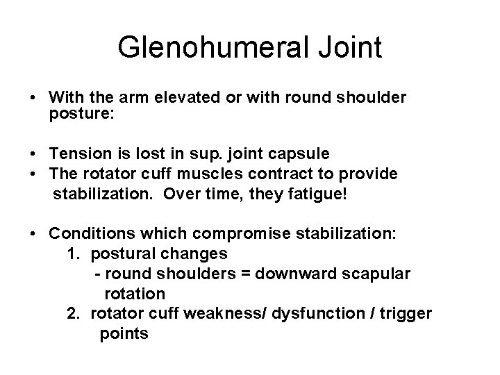 Glenohumeral Joint • With the arm elevated or with round shoulder posture: • Tension