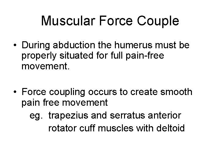 Muscular Force Couple • During abduction the humerus must be properly situated for full