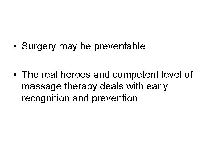  • Surgery may be preventable. • The real heroes and competent level of