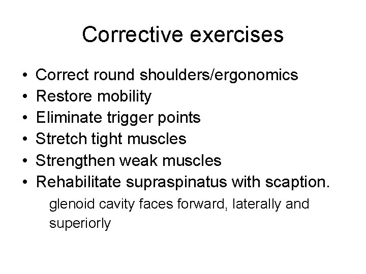 Corrective exercises • • • Correct round shoulders/ergonomics Restore mobility Eliminate trigger points Stretch