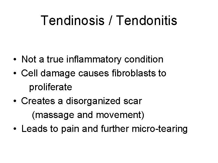 Tendinosis / Tendonitis • Not a true inflammatory condition • Cell damage causes fibroblasts