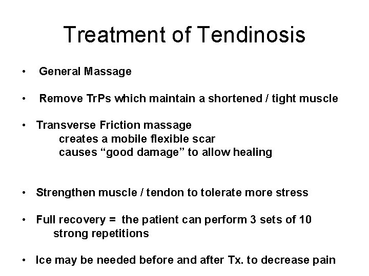 Treatment of Tendinosis • General Massage • Remove Tr. Ps which maintain a shortened