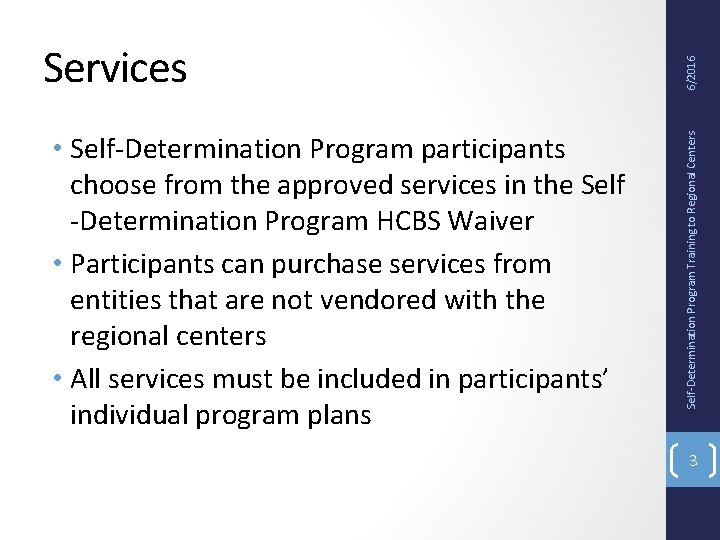  • Self-Determination Program participants choose from the approved services in the Self -Determination
