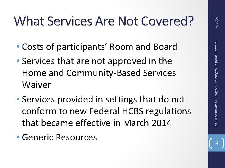  • Costs of participants’ Room and Board • Services that are not approved