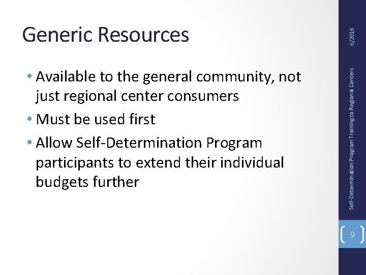  • Available to the general community, not just regional center consumers • Must