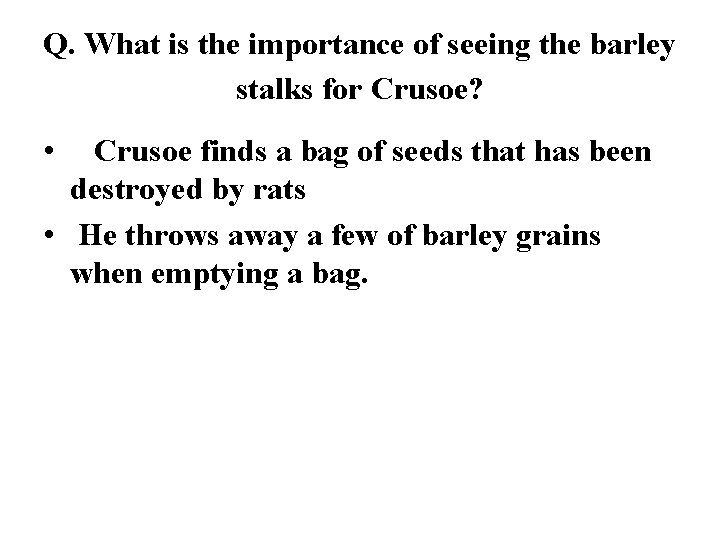 Q. What is the importance of seeing the barley stalks for Crusoe? • Crusoe