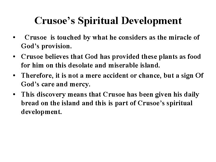 Crusoe’s Spiritual Development • Crusoe is touched by what he considers as the miracle