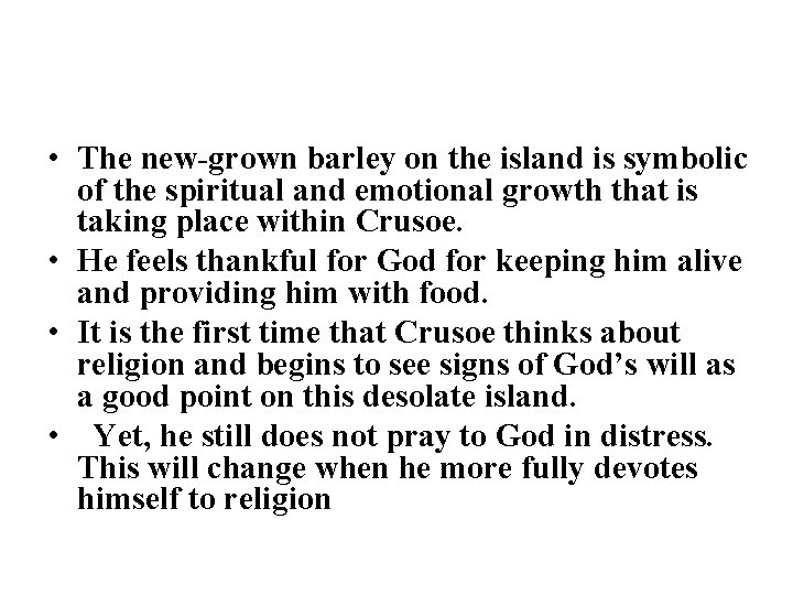  • The new-grown barley on the island is symbolic of the spiritual and