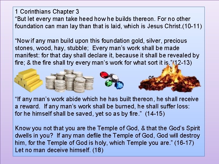 1 Corinthians Chapter 3 “But let every man take heed how he builds thereon.