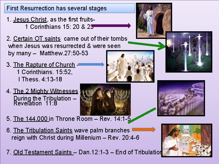 First Resurrection has several stages 1. Jesus Christ, as the first fruits 1 Corinthians