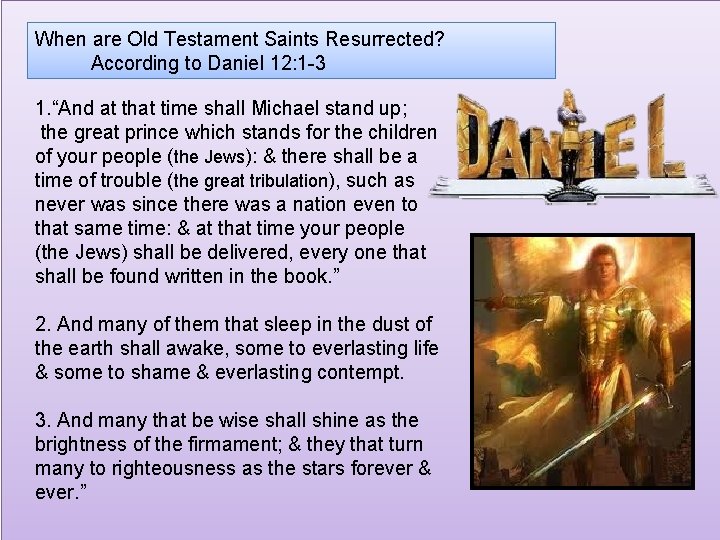 When are Old Testament Saints Resurrected? According to Daniel 12: 1 -3 1. “And
