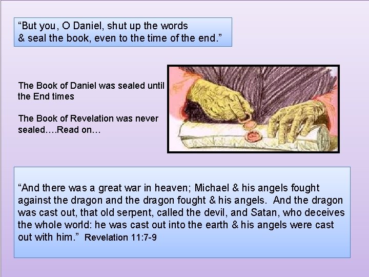 “But you, O Daniel, shut up the words & seal the book, even to