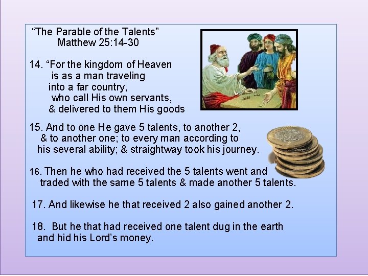 “The Parable of the Talents” Matthew 25: 14 -30 14. “For the kingdom of