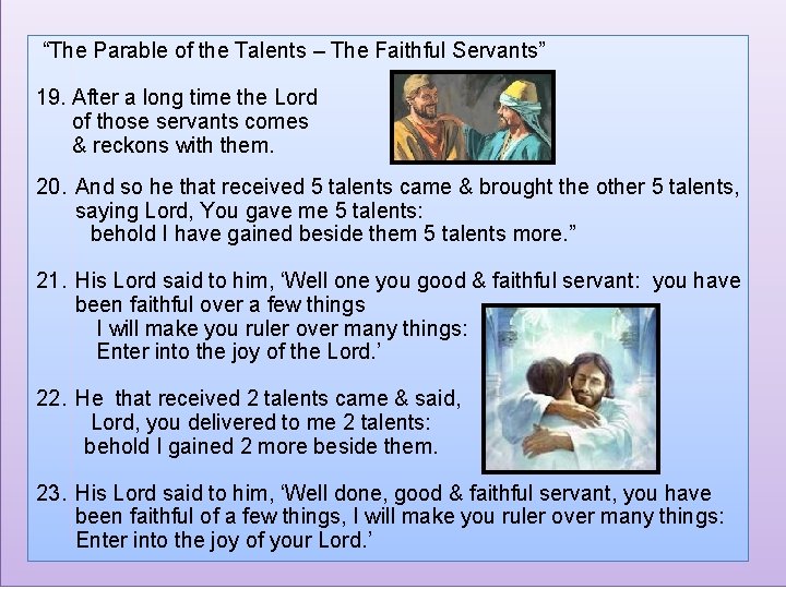 “The Parable of the Talents – The Faithful Servants” 19. After a long time