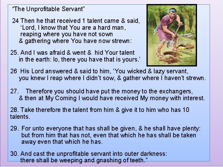 “The Unprofitable Servant” 24 Then he that received 1 talent came & said, ‘Lord,