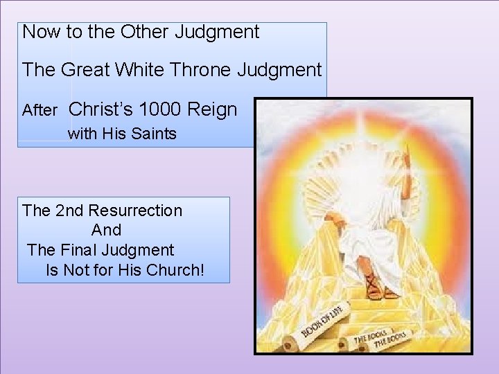 Now to the Other Judgment The Great White Throne Judgment After Christ’s 1000 Reign