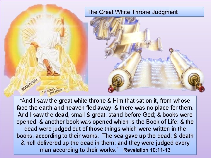 The Great White Throne Judgment “And I saw the great white throne & Him