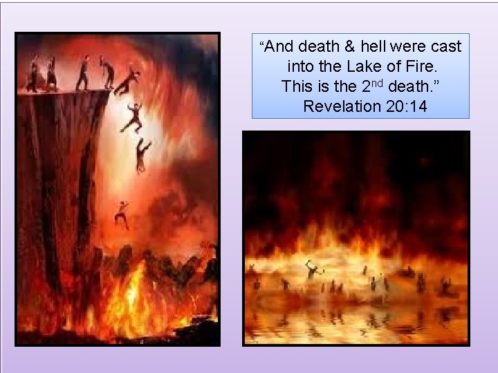 “And death & hell were cast into the Lake of Fire. This is the