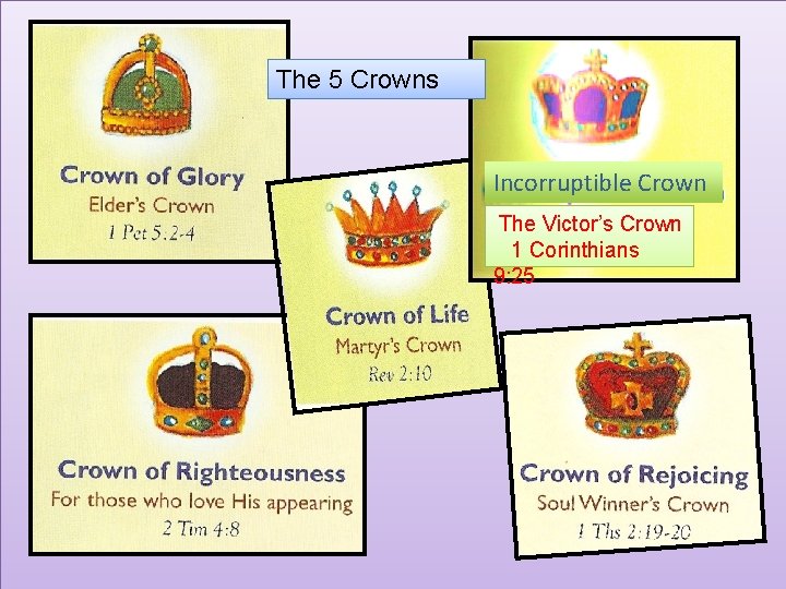 The 5 Crowns Incorruptible Crown The Victor’s Crown 1 Corinthians 9: 25 