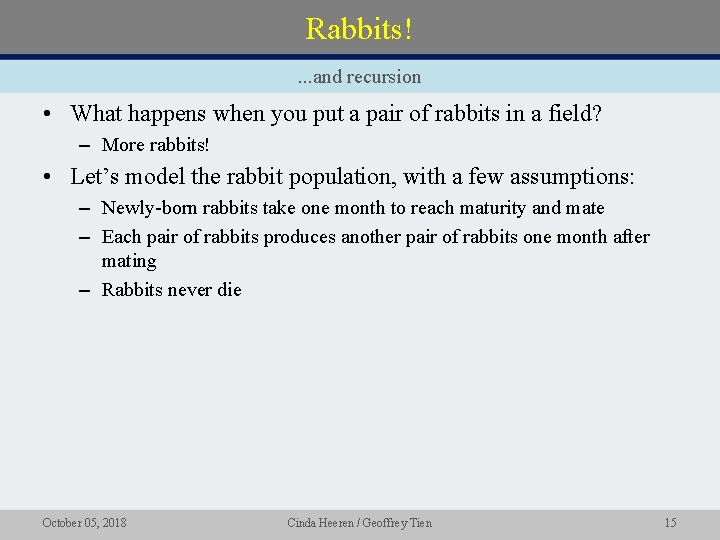 Rabbits!. . . and recursion • What happens when you put a pair of