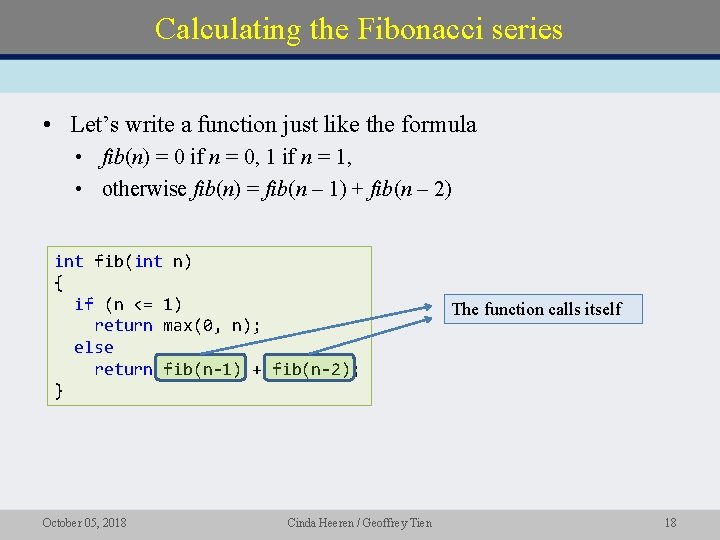 Calculating the Fibonacci series • Let’s write a function just like the formula •
