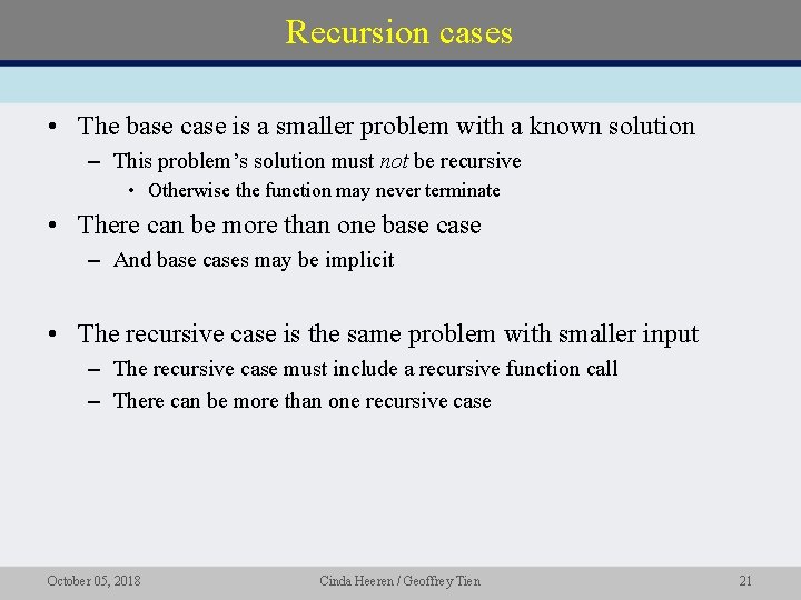 Recursion cases • The base case is a smaller problem with a known solution