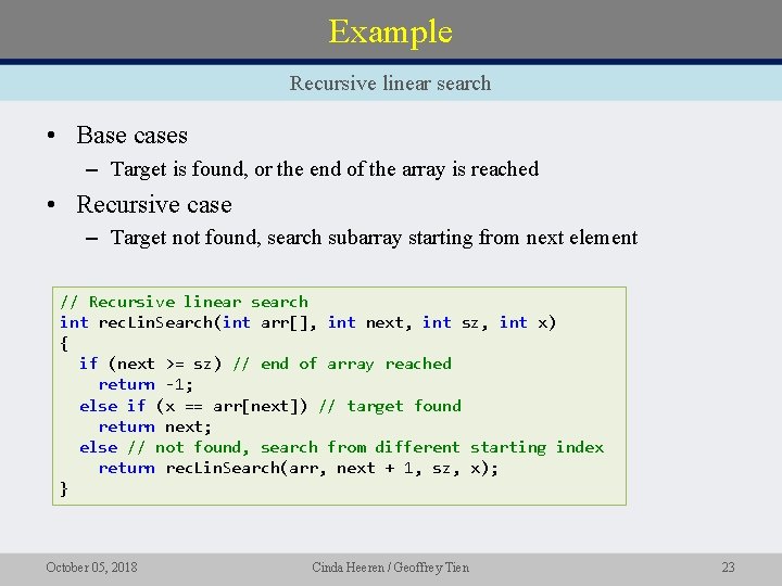 Example Recursive linear search • Base cases – Target is found, or the end