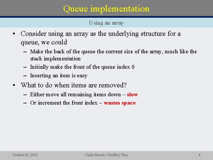 Queue implementation Using an array • Consider using an array as the underlying structure