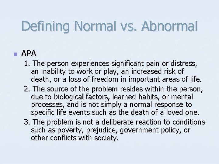 Defining Normal vs. Abnormal n APA 1. The person experiences significant pain or distress,