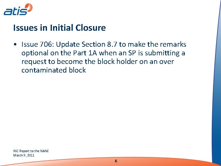 Issues in Initial Closure • Issue 706: Update Section 8. 7 to make the