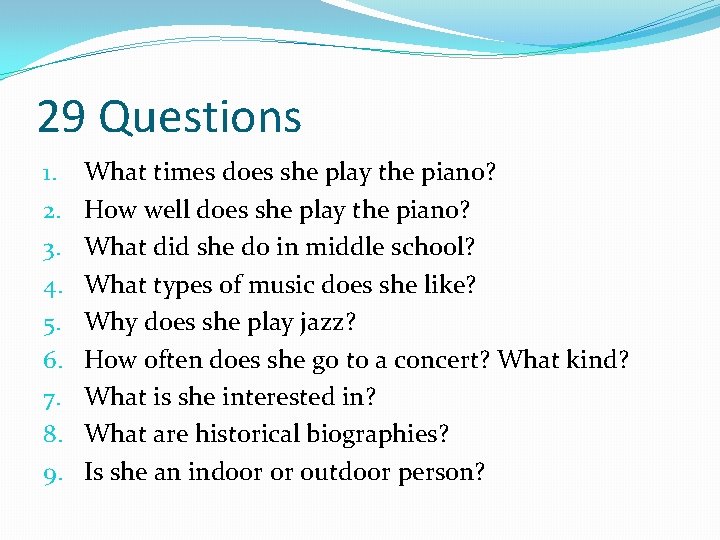 29 Questions 1. 2. 3. 4. 5. 6. 7. 8. 9. What times does