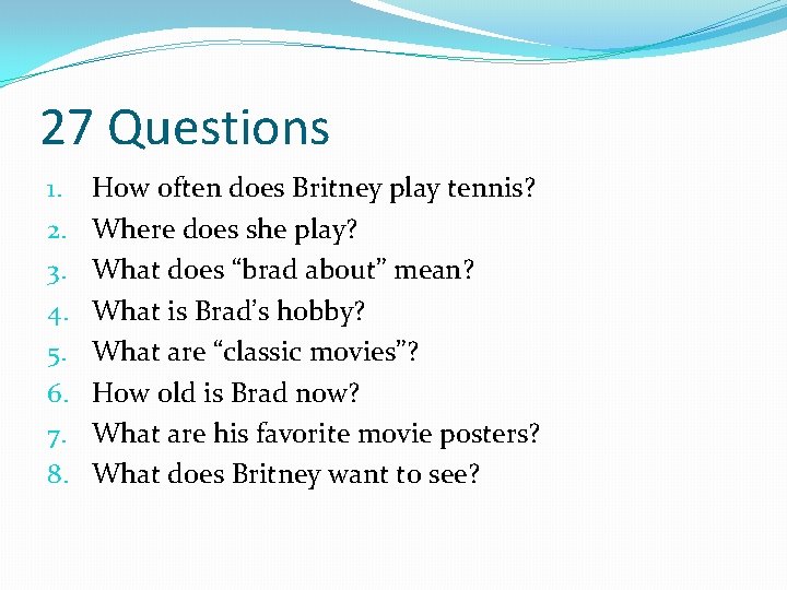 27 Questions 1. 2. 3. 4. 5. 6. 7. 8. How often does Britney