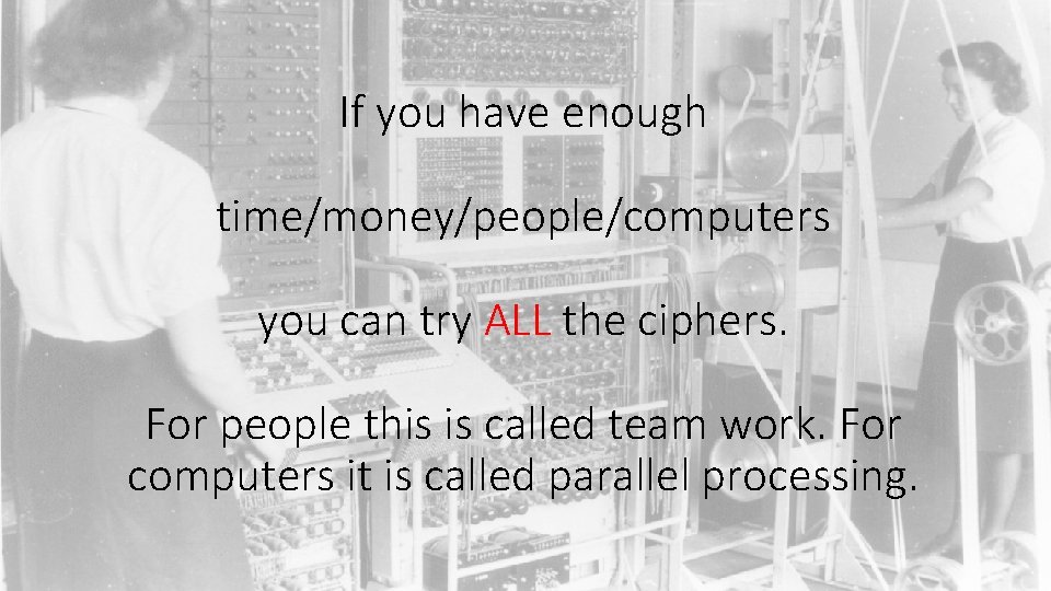If you have enough time/money/people/computers you can try ALL the ciphers. For people this