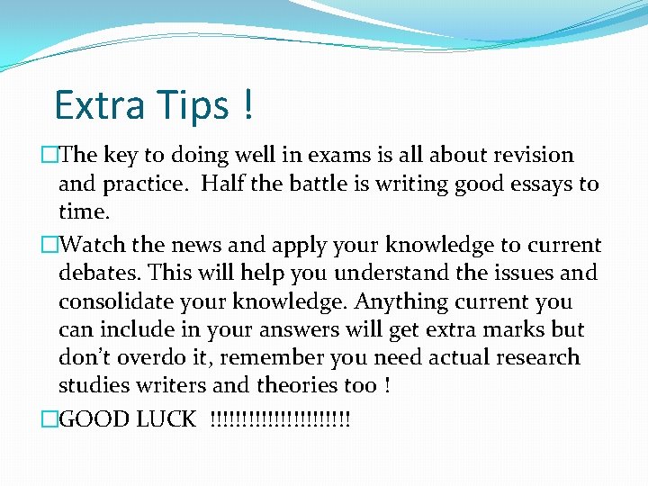 Extra Tips ! �The key to doing well in exams is all about revision