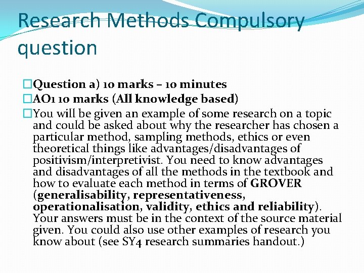 Research Methods Compulsory question �Question a) 10 marks – 10 minutes �AO 1 10