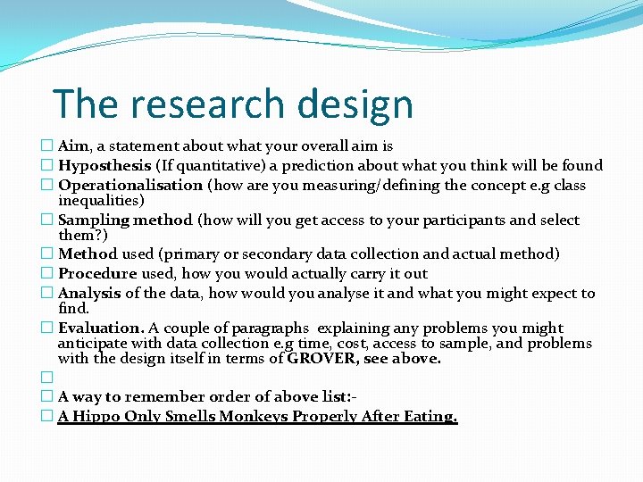 The research design � Aim, a statement about what your overall aim is �