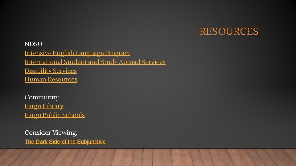 RESOURCES NDSU Intensive English Language Program International Student and Study Abroad Services Disability Services