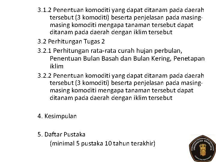 3. 1. 2 Penentuan komoditi yang dapat ditanam pada daerah tersebut (3 komoditi) beserta