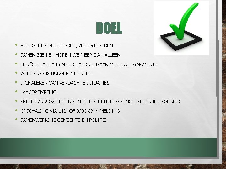 DOEL • • • VEILIGHEID IN HET DORP, VEILIG HOUDEN SAMEN ZIEN EN HOREN