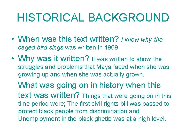 HISTORICAL BACKGROUND • When was this text written? I know why the caged bird