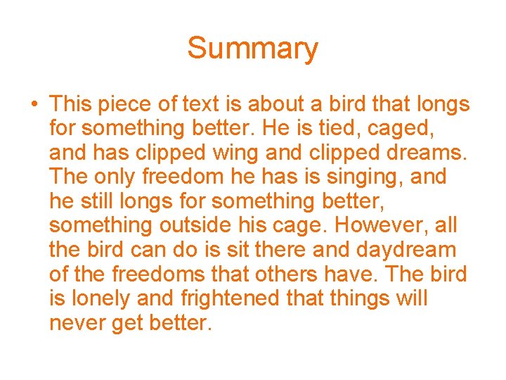 Summary • This piece of text is about a bird that longs for something